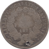 1872 HOLED SILVER ONE FRANC FRANCE - SILVER WORLD COINS - Cambridgeshire Coins
