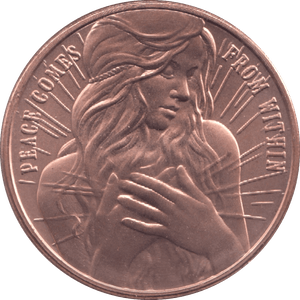 1oz FINE COPPER .999 PEACE COMES FROM WITHIN REF E72 - Copper 1 oz Coins - Cambridgeshire Coins