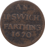 1670 FARTHING TOKEN IPSWICH ( REF 268 )