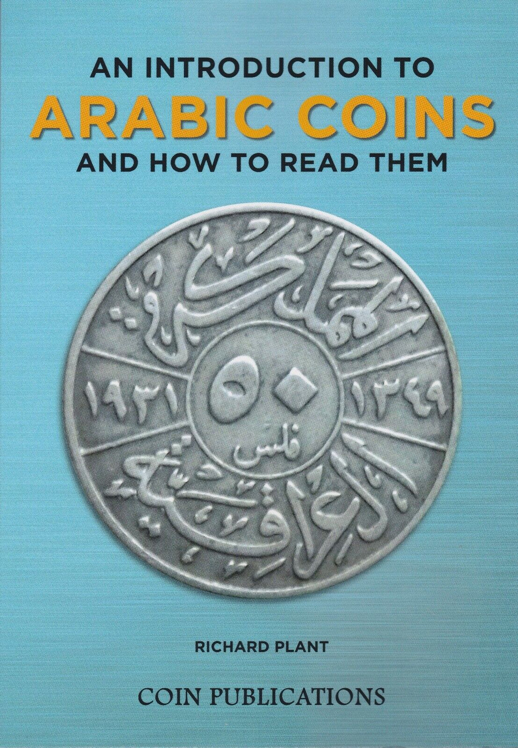 An Introduction to Arabic Coins & How To Read Them Paperback Book - Coin Book - Cambridgeshire Coins